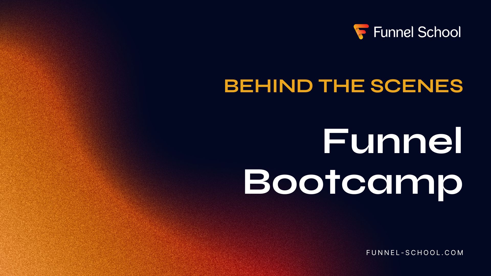 Behind the Scenes · Funnel Bootcamp